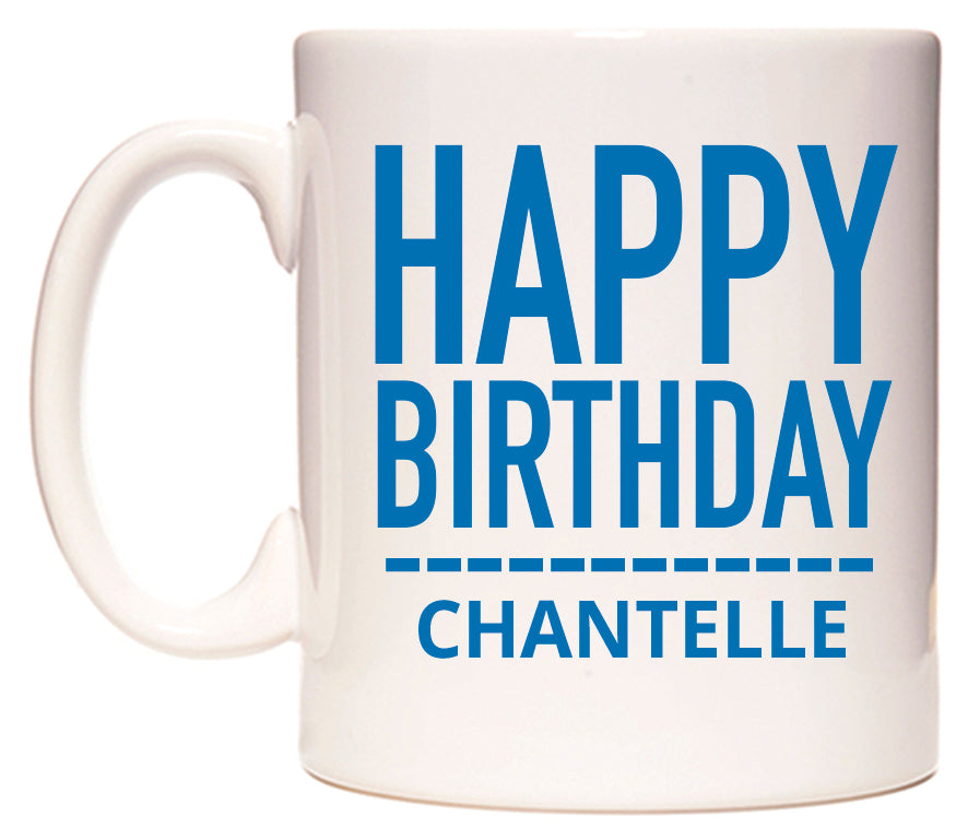 This mug features Happy Birthday Chantelle (Plain Blue)