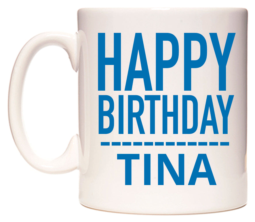 This mug features Happy Birthday Tina (Plain Blue)