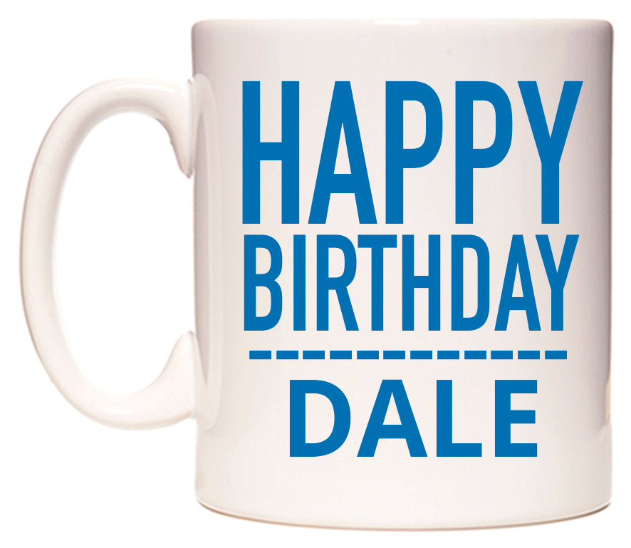 This mug features Happy Birthday Dale (Plain Blue)