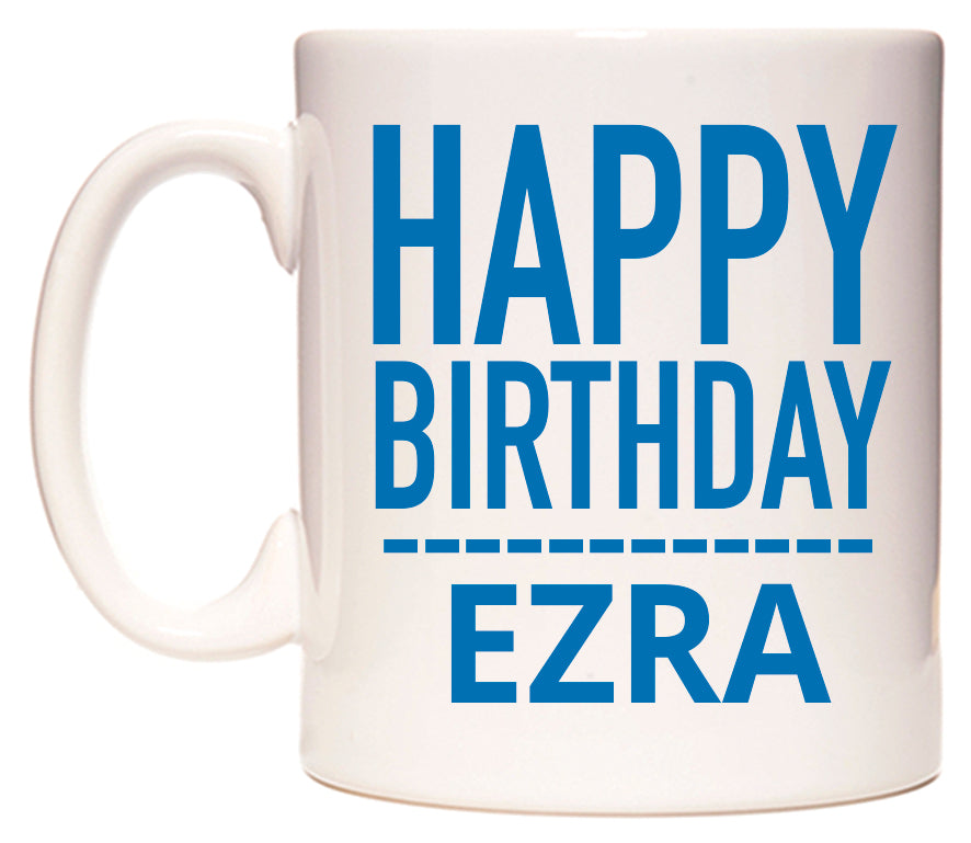 This mug features Happy Birthday Ezra (Plain Blue)
