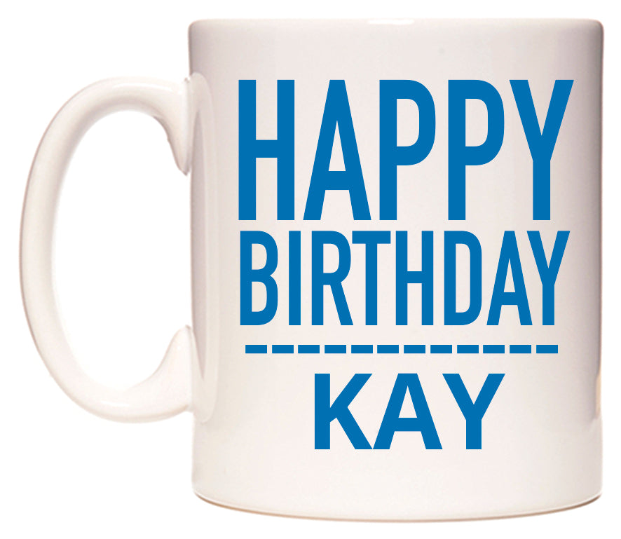 This mug features Happy Birthday Kay (Plain Blue)