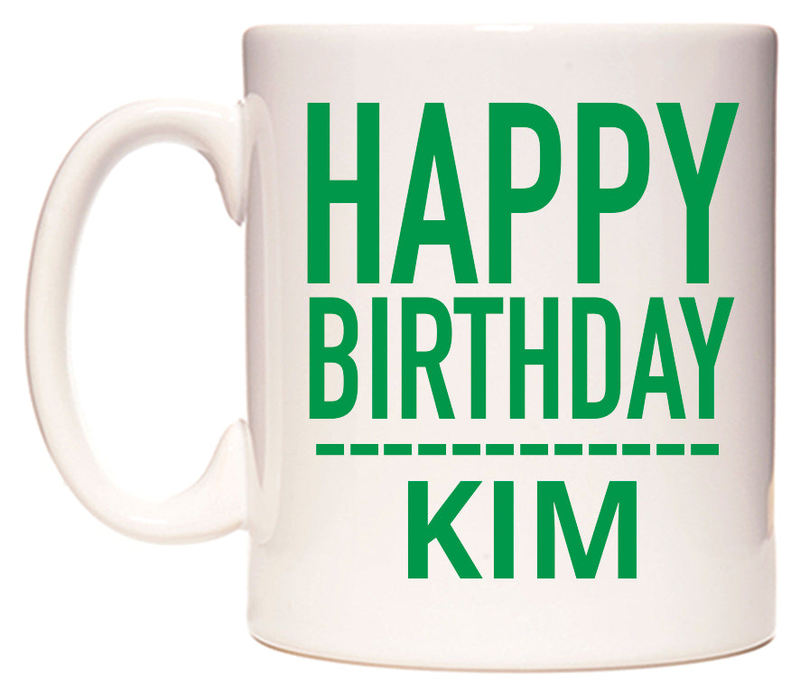 This mug features Happy Birthday Kim (Plain Green)