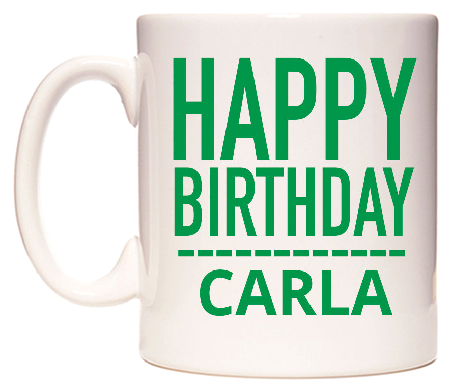 This mug features Happy Birthday Carla (Plain Green)