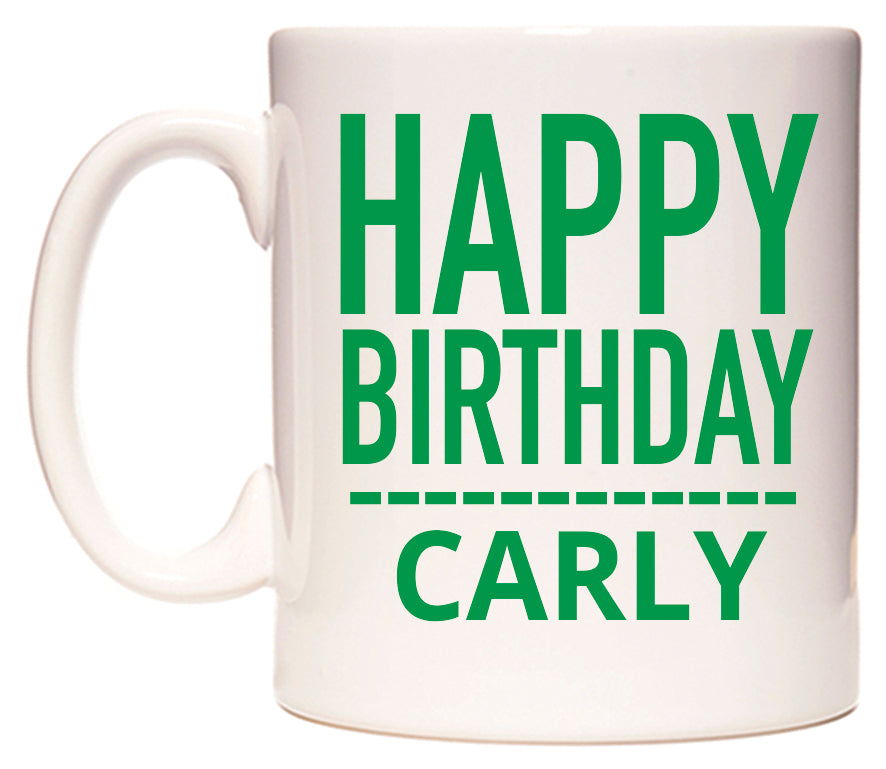 This mug features Happy Birthday Carly (Plain Green)