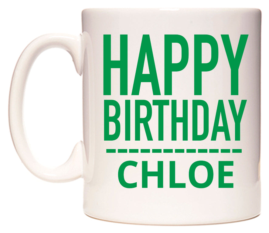 This mug features Happy Birthday Chloe (Plain Green)