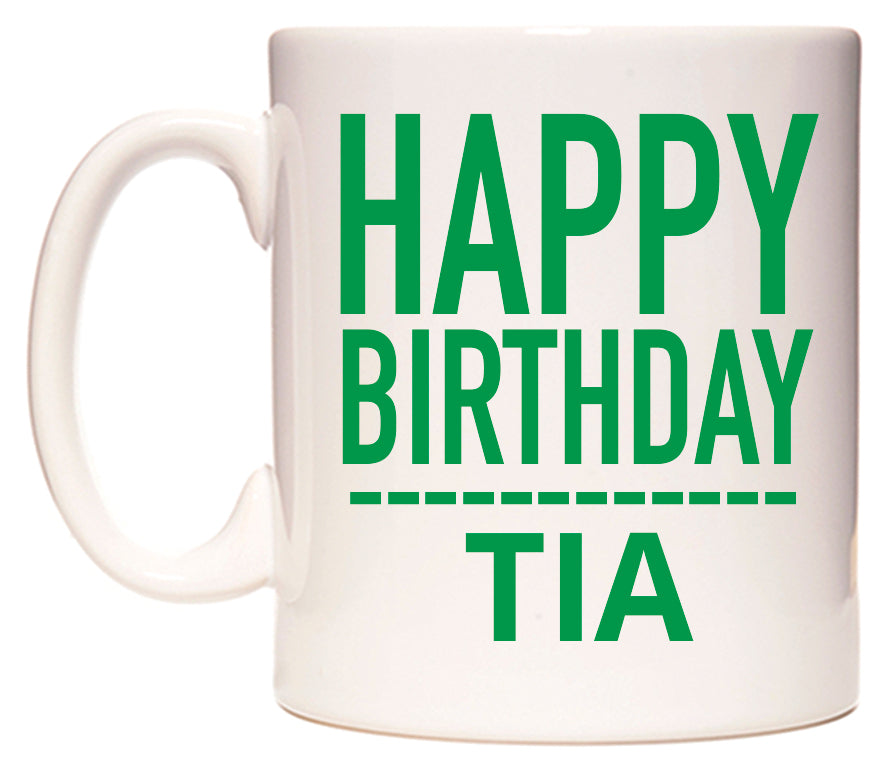 This mug features Happy Birthday Tia (Plain Green)