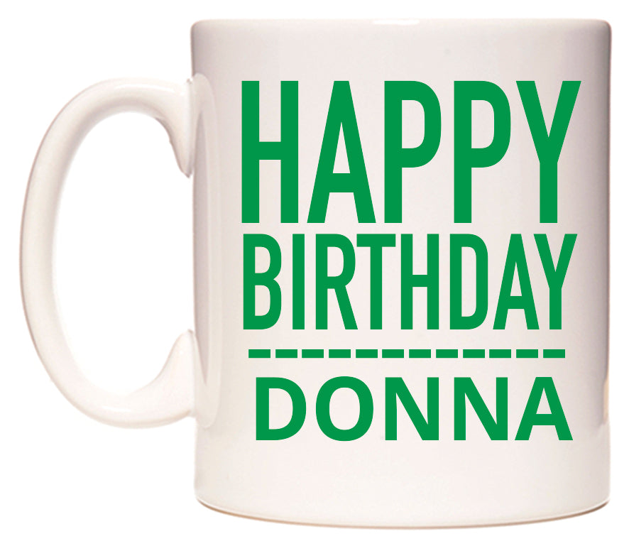 This mug features Happy Birthday Donna (Plain Green)