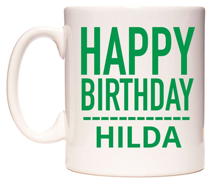 This mug features Happy Birthday Hilda (Plain Green)