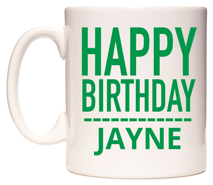 This mug features Happy Birthday Jayne (Plain Green)