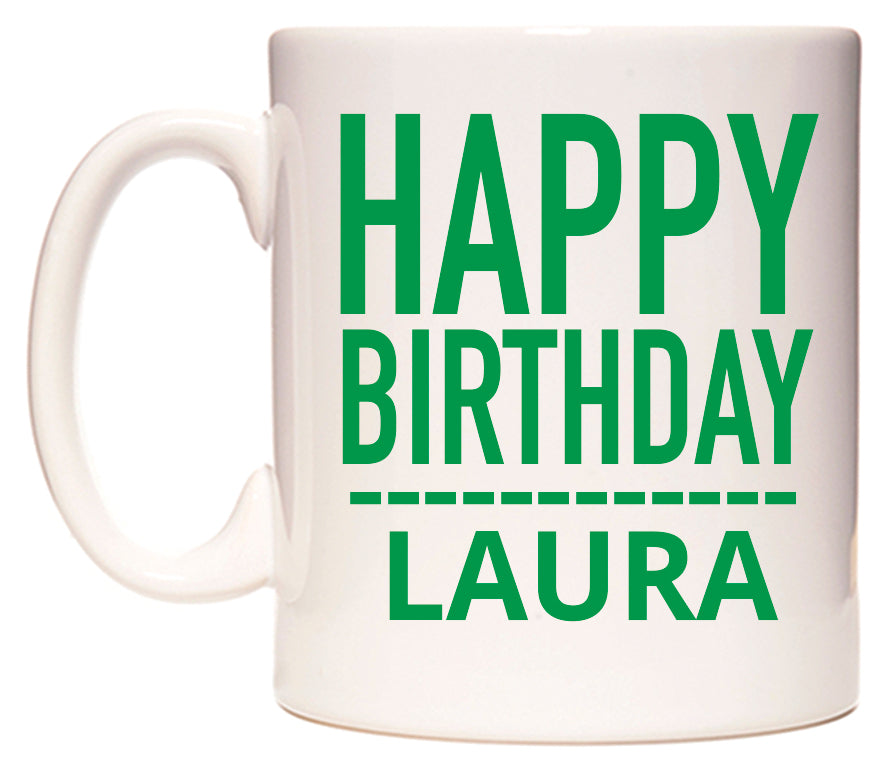 This mug features Happy Birthday Laura (Plain Green)