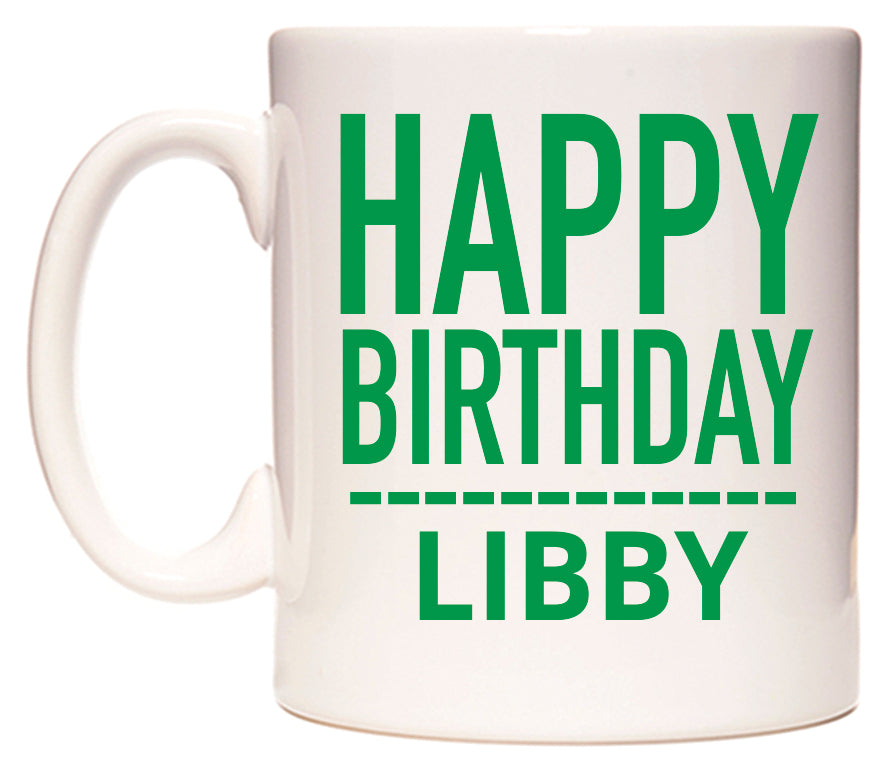 This mug features Happy Birthday Libby (Plain Green)