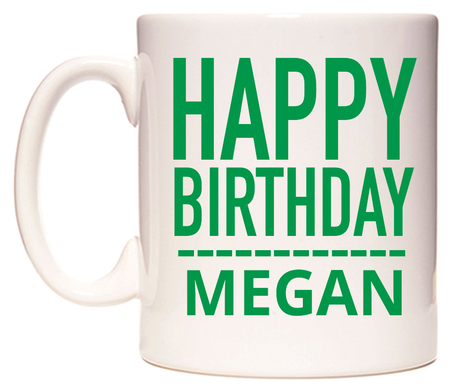 This mug features Happy Birthday Megan (Plain Green)