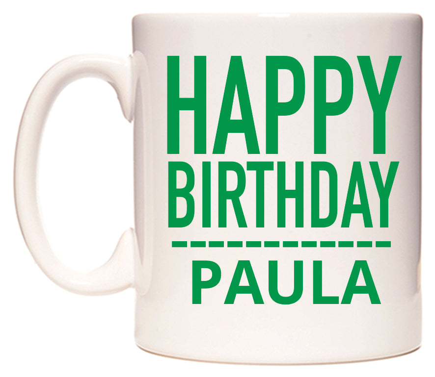 This mug features Happy Birthday Paula (Plain Green)