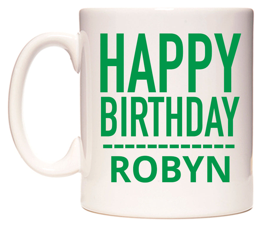This mug features Happy Birthday Robyn (Plain Green)