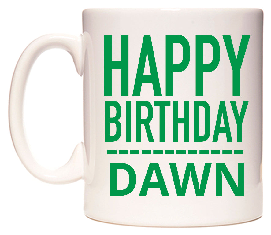 This mug features Happy Birthday Dawn (Plain Green)