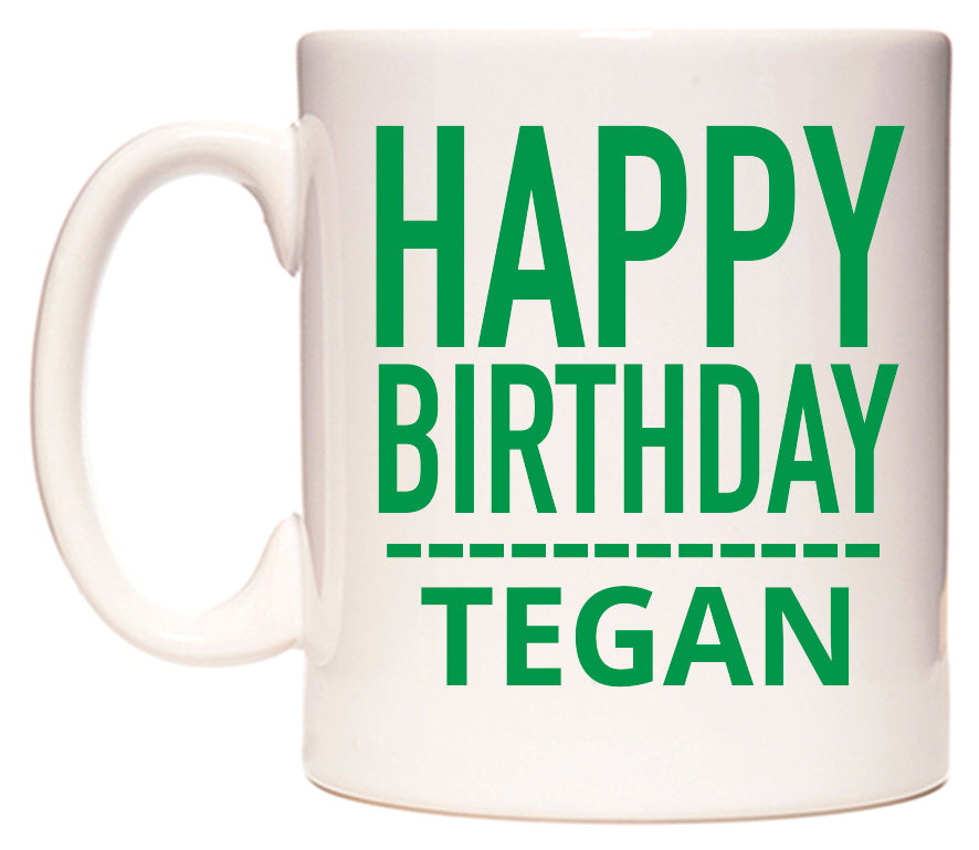 This mug features Happy Birthday Tegan (Plain Green)