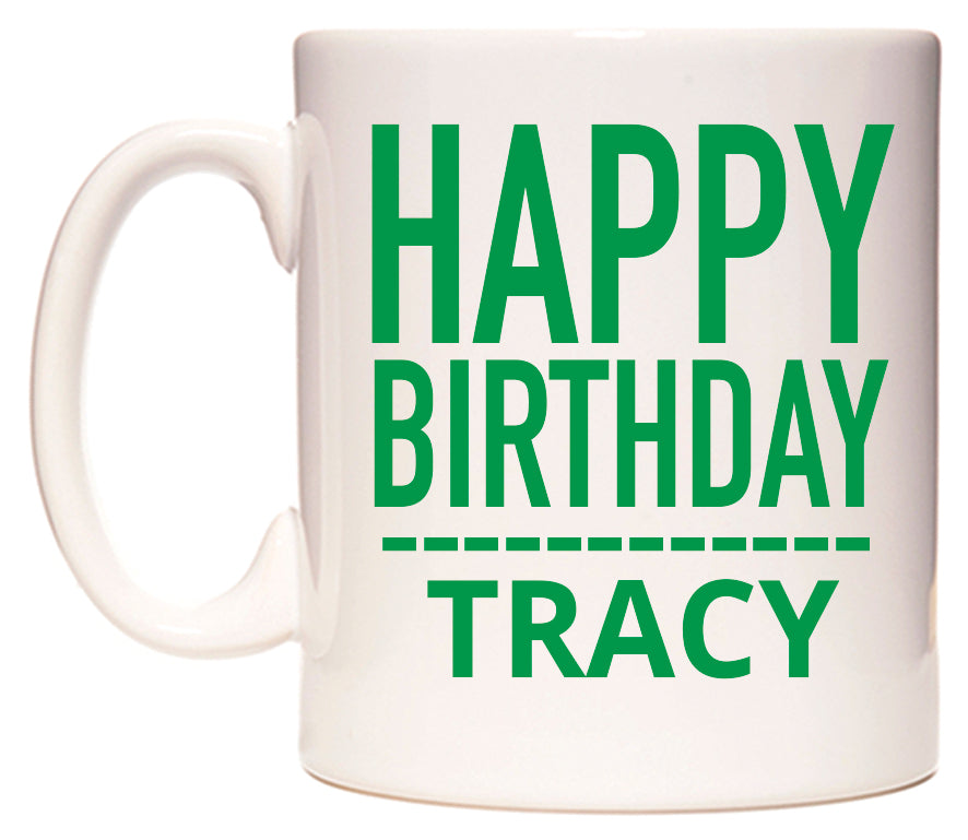 This mug features Happy Birthday Tracy (Plain Green)