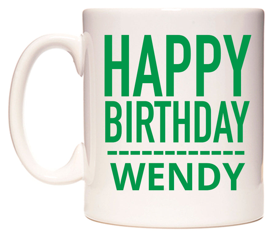 This mug features Happy Birthday Wendy (Plain Green)