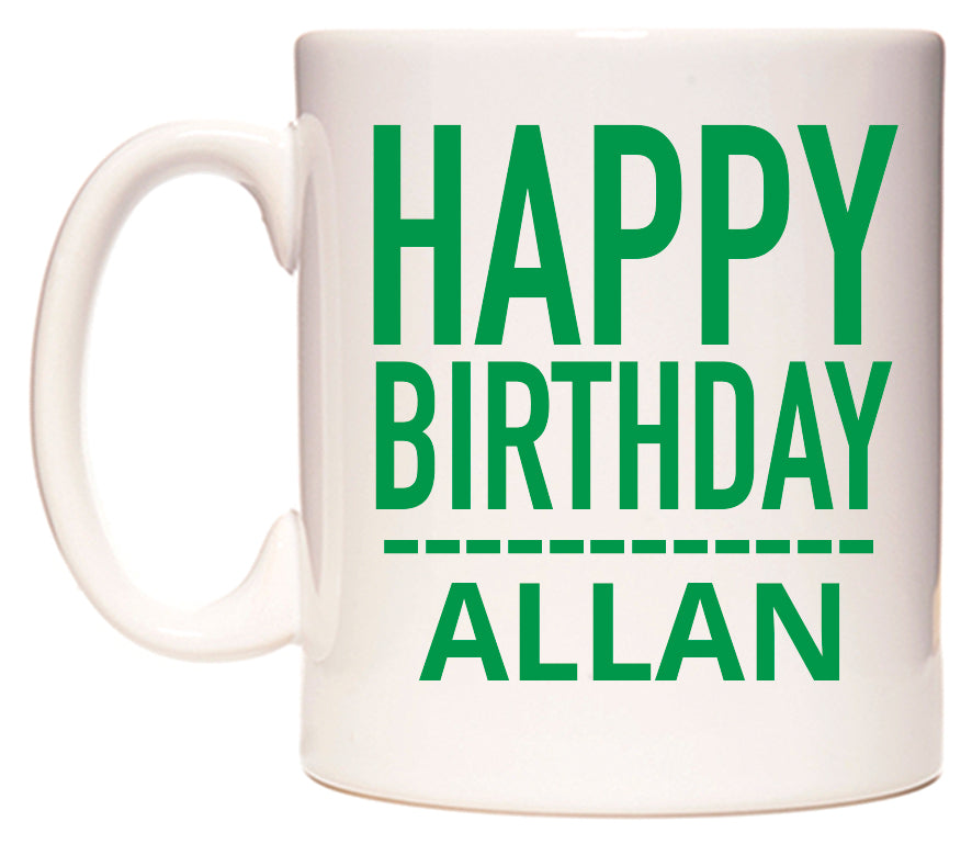 This mug features Happy Birthday Allan (Plain Green)