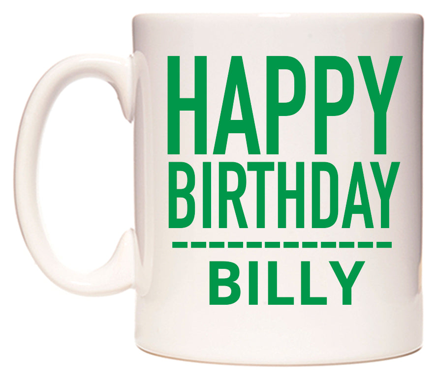 This mug features Happy Birthday Billy (Plain Green)