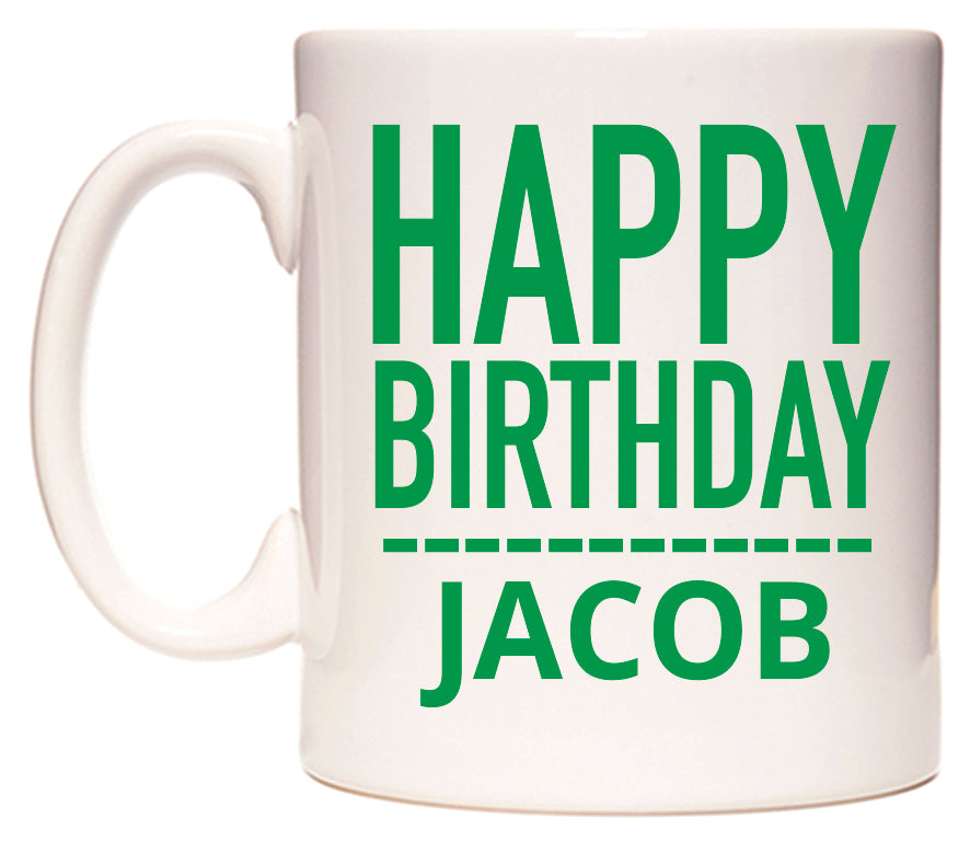 This mug features Happy Birthday Jacob (Plain Green)