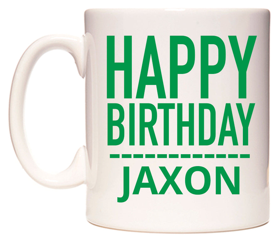 This mug features Happy Birthday Jaxon (Plain Green)