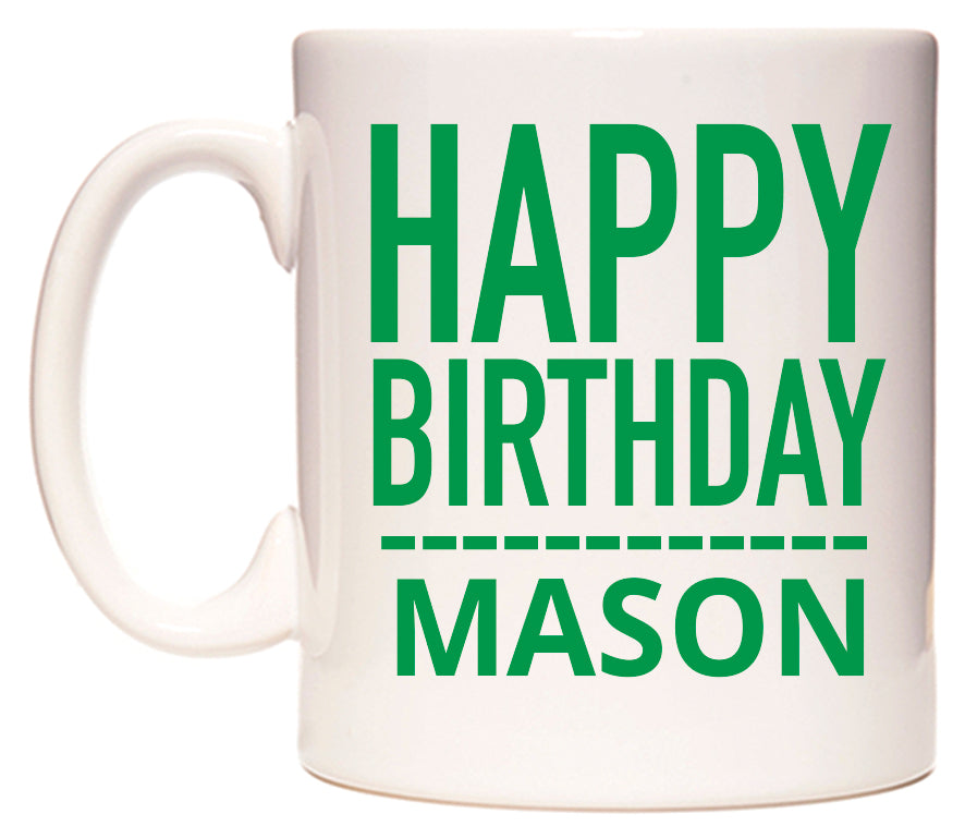 This mug features Happy Birthday Mason (Plain Green)