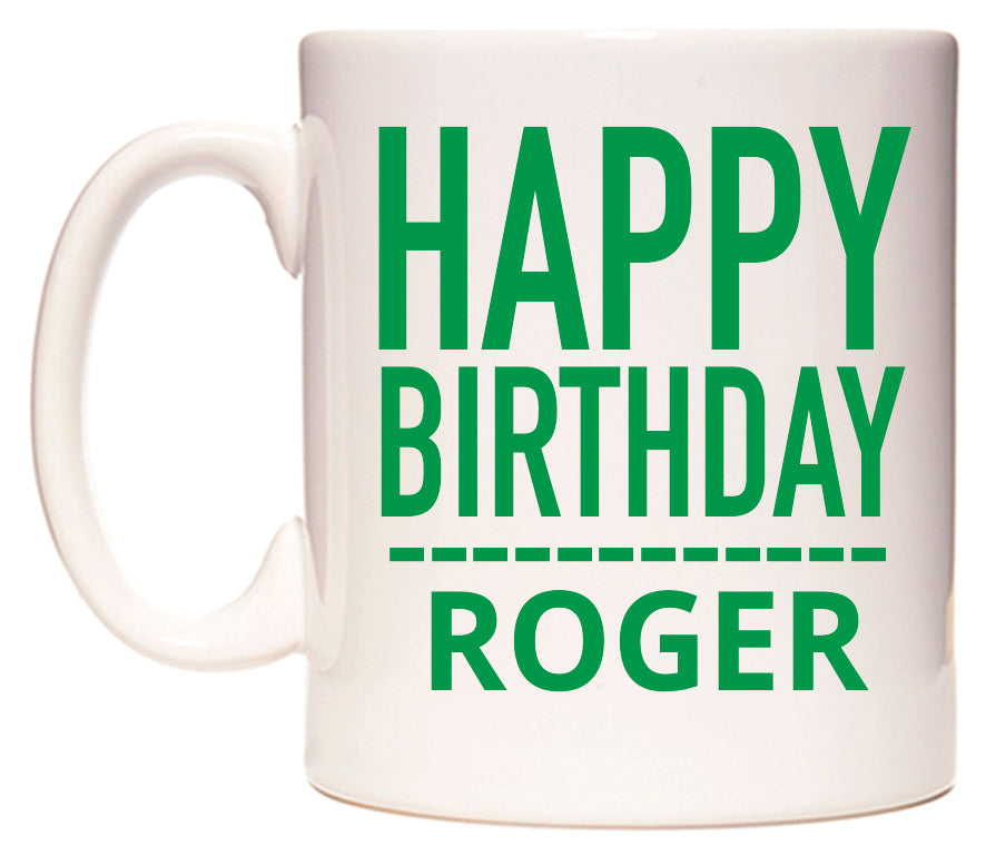 This mug features Happy Birthday Roger (Plain Green)