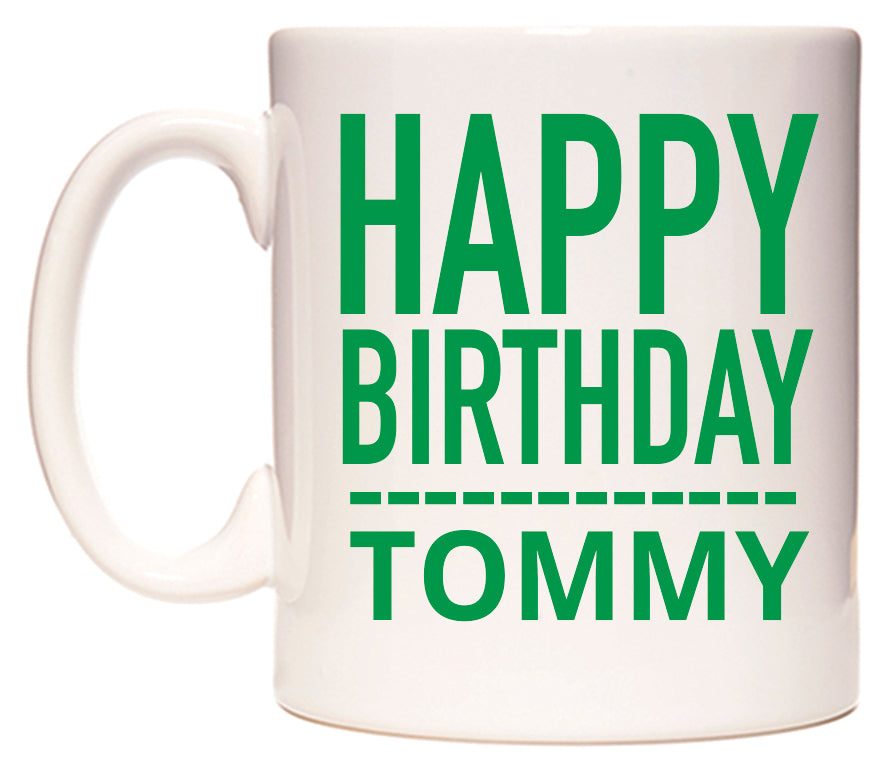 This mug features Happy Birthday Tommy (Plain Green)