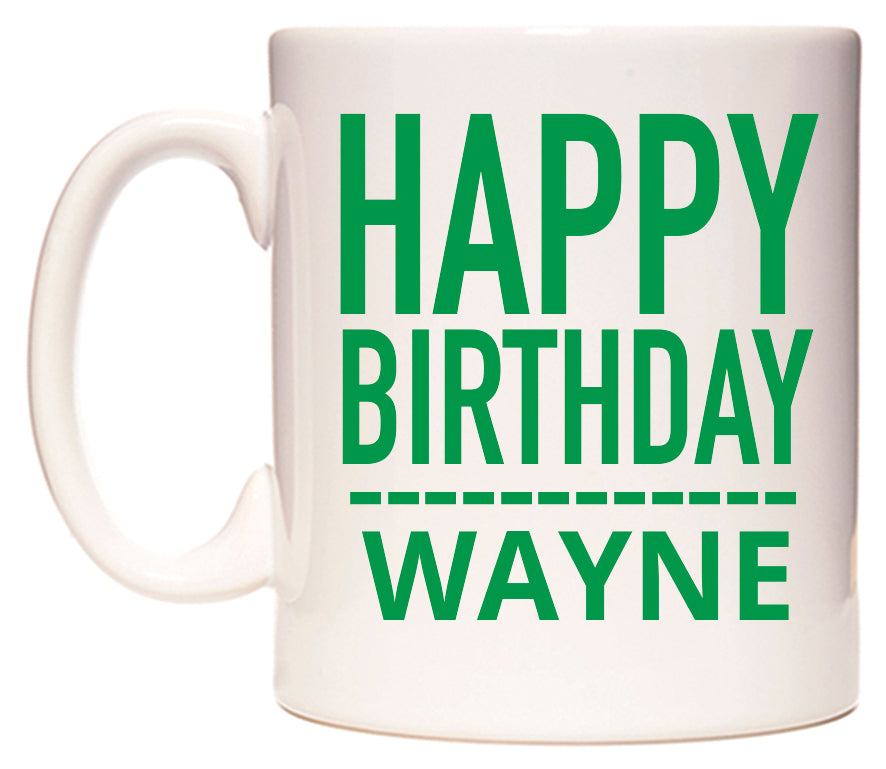 This mug features Happy Birthday Wayne (Plain Green)