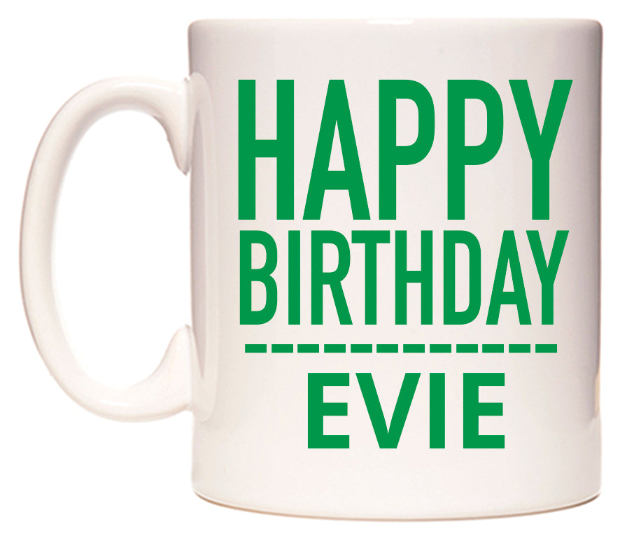 This mug features Happy Birthday Evie (Plain Green)