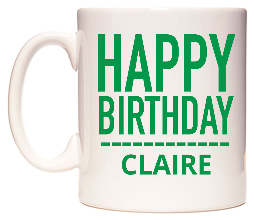 This mug features Happy Birthday Claire (Plain Green)