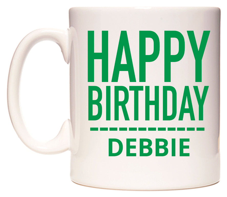 This mug features Happy Birthday Debbie (Plain Green)