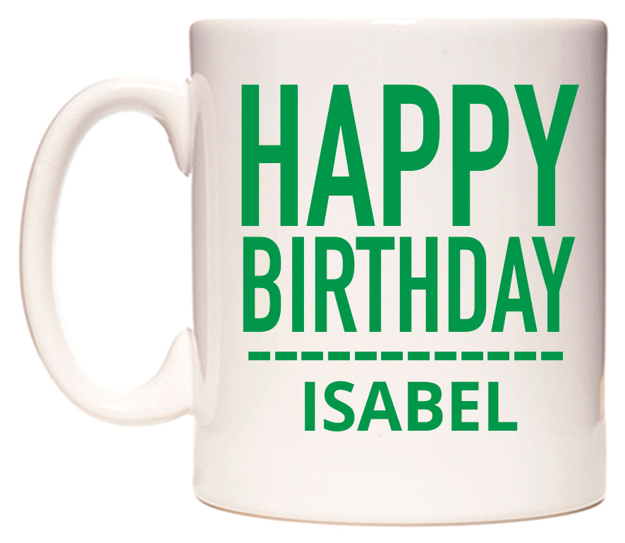 This mug features Happy Birthday Isabel (Plain Green)