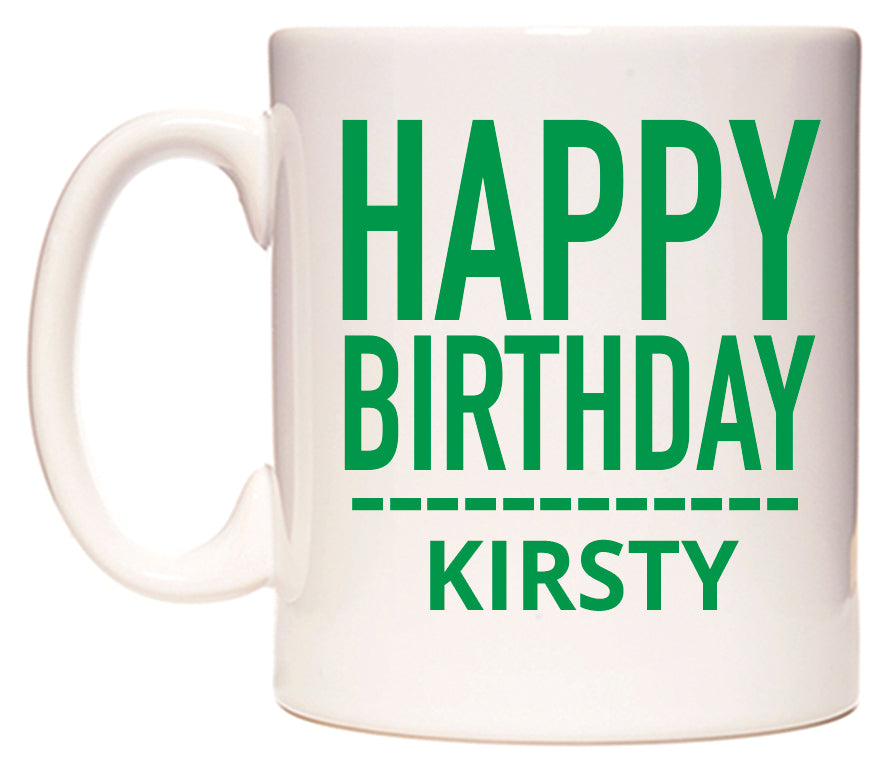 This mug features Happy Birthday Kirsty (Plain Green)