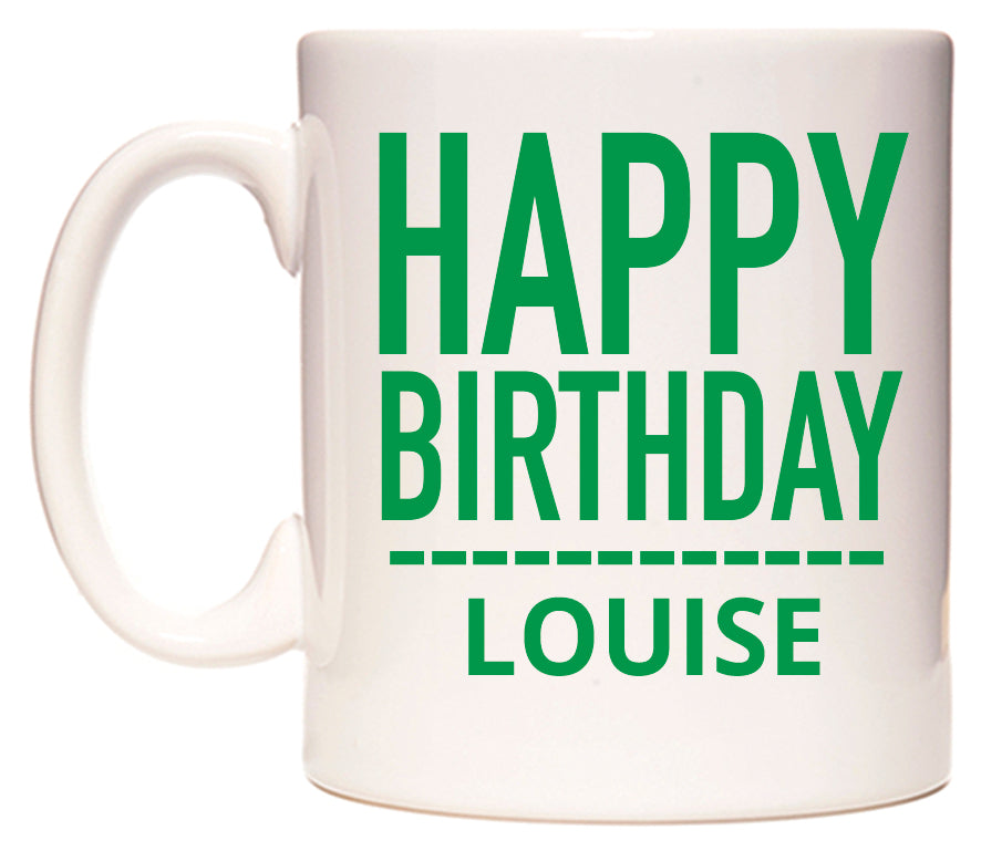This mug features Happy Birthday Louise (Plain Green)