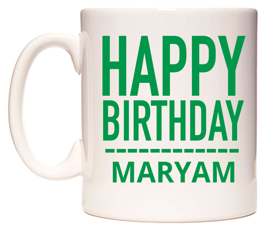 This mug features Happy Birthday Maryam (Plain Green)