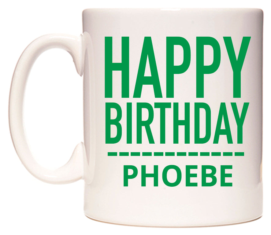 This mug features Happy Birthday Phoebe (Plain Green)