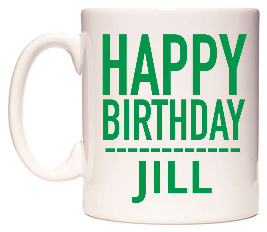 This mug features Happy Birthday Jill (Plain Green)