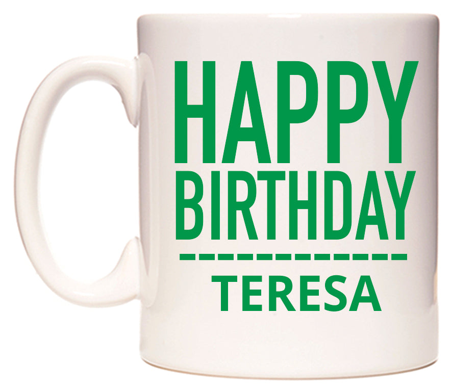 This mug features Happy Birthday Teresa (Plain Green)