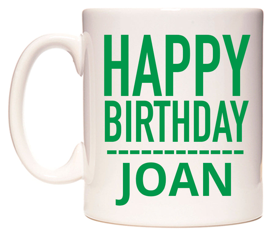This mug features Happy Birthday Joan (Plain Green)