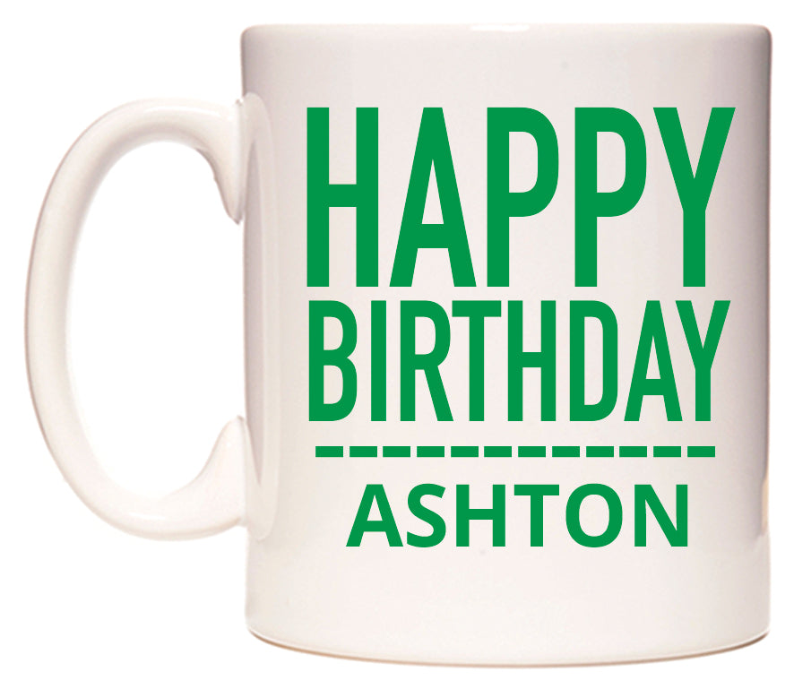 This mug features Happy Birthday Ashton (Plain Green)