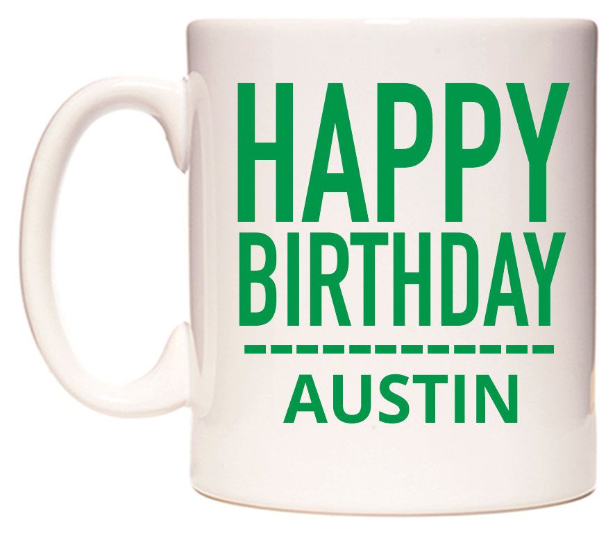 This mug features Happy Birthday Austin (Plain Green)