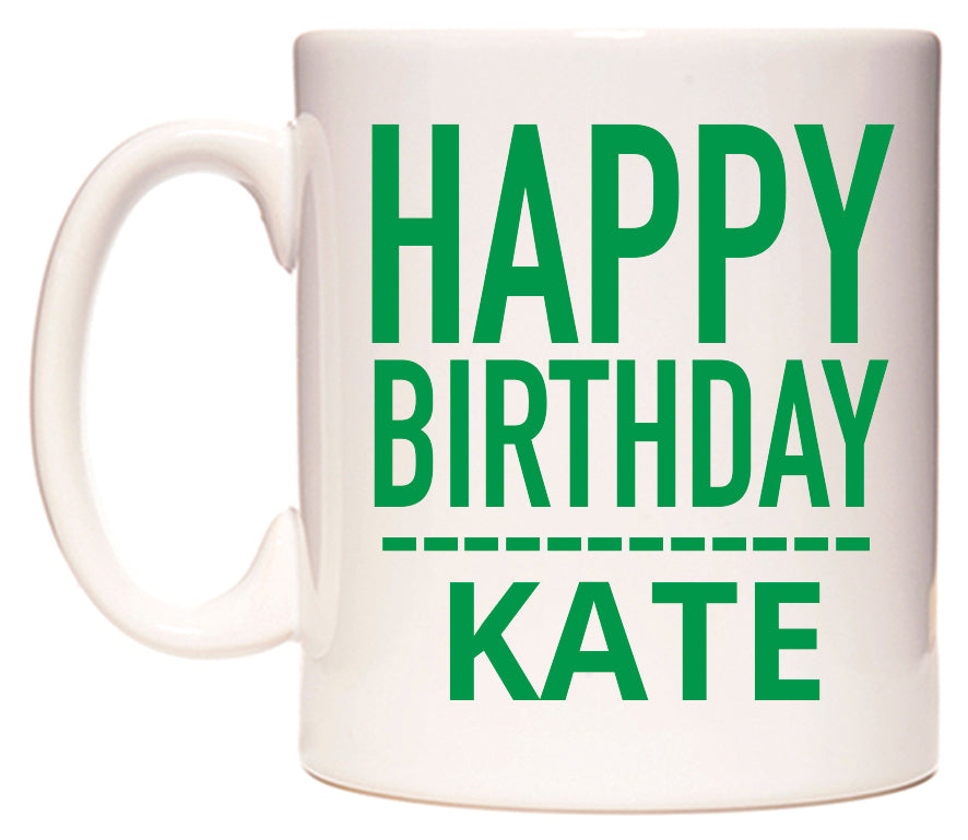 This mug features Happy Birthday Kate (Plain Green)