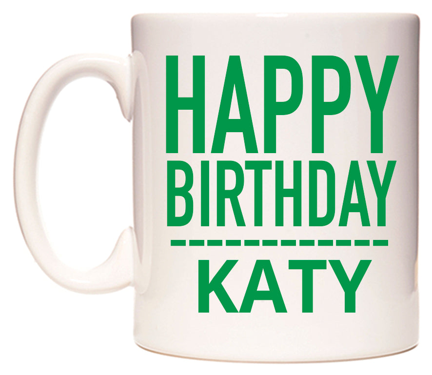 This mug features Happy Birthday Katy (Plain Green)