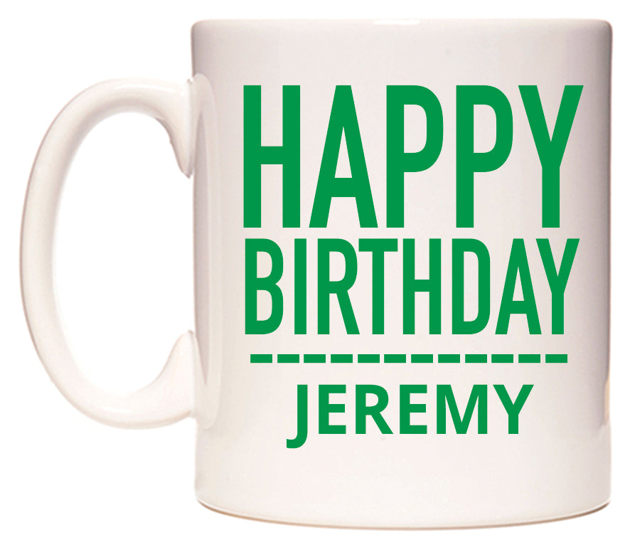 This mug features Happy Birthday Jeremy (Plain Green)