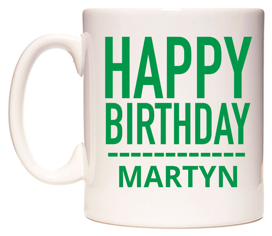 This mug features Happy Birthday Martyn (Plain Green)