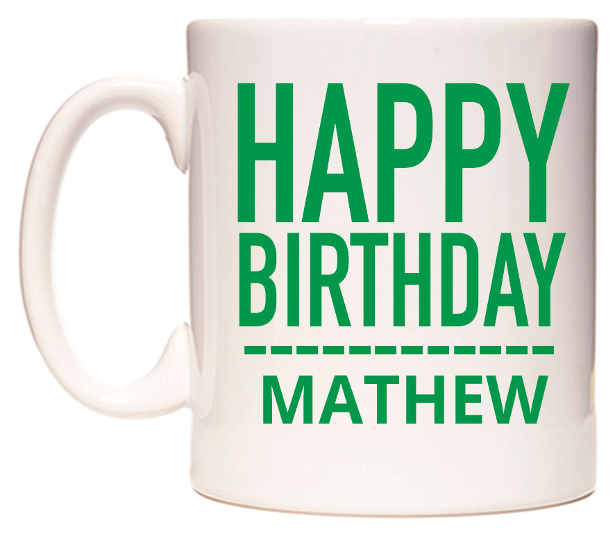 This mug features Happy Birthday Mathew (Plain Green)