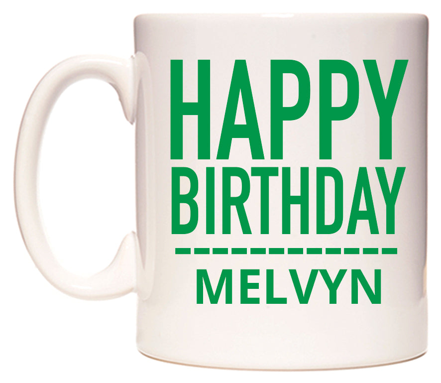 This mug features Happy Birthday Melvyn (Plain Green)