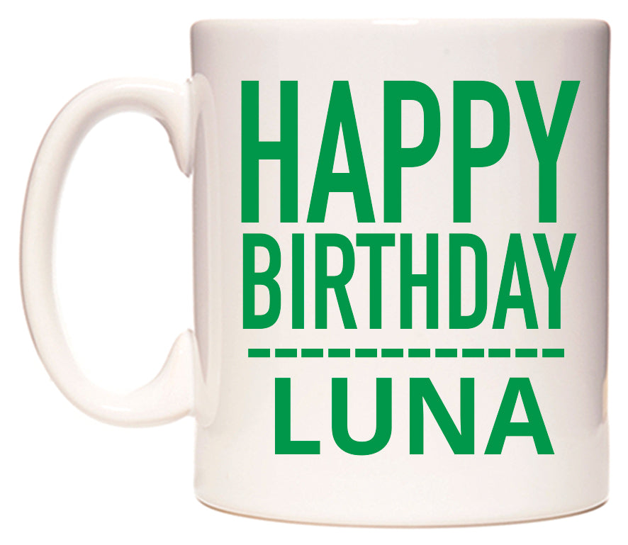 This mug features Happy Birthday Luna (Plain Green)